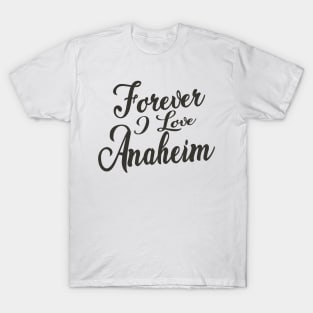 Forever i love Anaheim T-Shirt